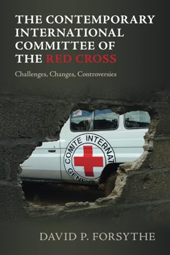 The Contemporary International Committee of the Red Cross: Challenges, Changes, Controversies von Cambridge University Press